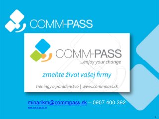 5
minarikm@commpass.sk – 0907 400 392
www.commpass.sk