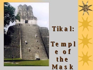 Tikal:  Temple of the Masks 