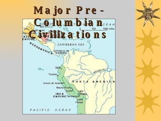 Major Pre-Columbian Civilizations 