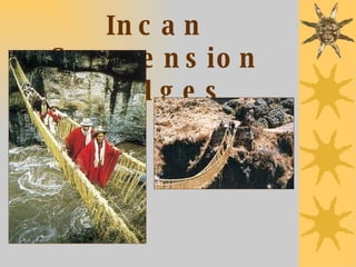 Incan Suspension Bridges 