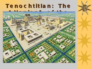 Tenochtitlan:  The “Venice” of the Americas 
