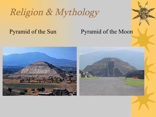 Religion & Mythology Pyramid of the Sun Pyramid of the Moon 