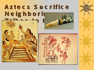 Aztecs Sacrifice Neighboring Tribes to the Sun God 