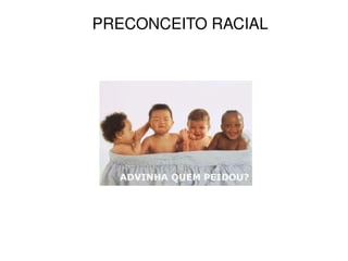PRECONCEITO RACIAL 