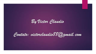 By Victor Claudio
Contato: victorclaudio88@gmail.com
 