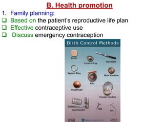 21
B. Health promotion
1. Family planning:
 Based on the patient’s reproductive life plan
 Effective contraceptive use
 Discuss emergency contraception
Aboubakr Elnashar
 
