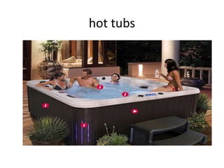 hot tubs
 
