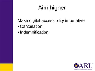 Aim higher
Make digital accessibility imperative:
• Cancelation
• Indemnification

 