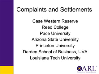 Complaints and Settlements
Case Western Reserve
Reed College
Pace University
Arizona State University
Princeton University
Darden School of Business, UVA
Louisiana Tech University

 