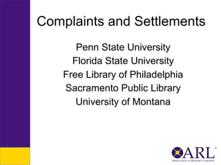 Complaints and Settlements
Penn State University
Florida State University
Free Library of Philadelphia
Sacramento Public Library
University of Montana

 