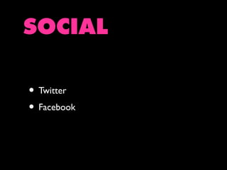 SOCIAL
• Twitter
• Facebook

 