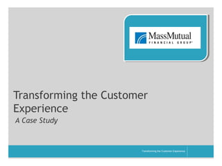 Transforming the Customer
Experience
A Case Study

__________

Transforming the Customer Experience

 