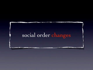 social order changes
 