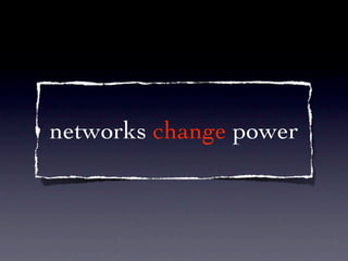 networks change power
 