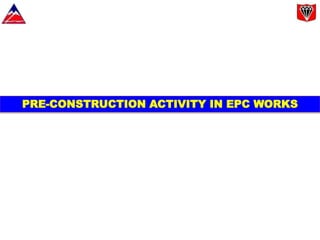 PRE-CONSTRUCTION ACTIVITY IN EPC WORKS
 