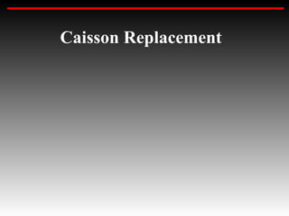 Caisson Replacement
 