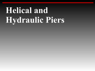 Helical and
Hydraulic Piers
 