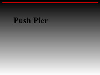 Push Pier
 