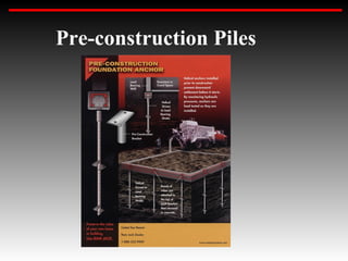 Pre-construction Piles
 