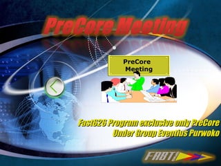 Fast626 Program exclusive only PreCore Under Group Eventius Purwoko PreCore  Meeting 