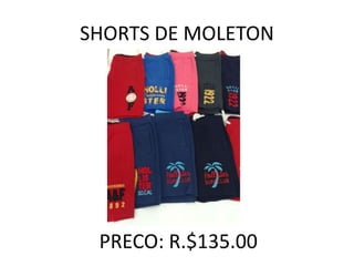 SHORTS DE MOLETON
PRECO: R.$135.00
 