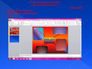 Escuela Secundaria Técnica Nº51
                         “Sor Juana Inés de la Cruz”
                                                        27/feb./2013
Practica 26.B4 mapa tema 1
Sánchez de Jesús ángel Joaquín
Tercero “G"
 