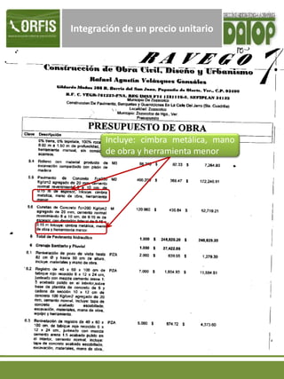 Integración de un precio unitario
Incluye: cimbra metálica, mano
de obra y herramienta menor
 