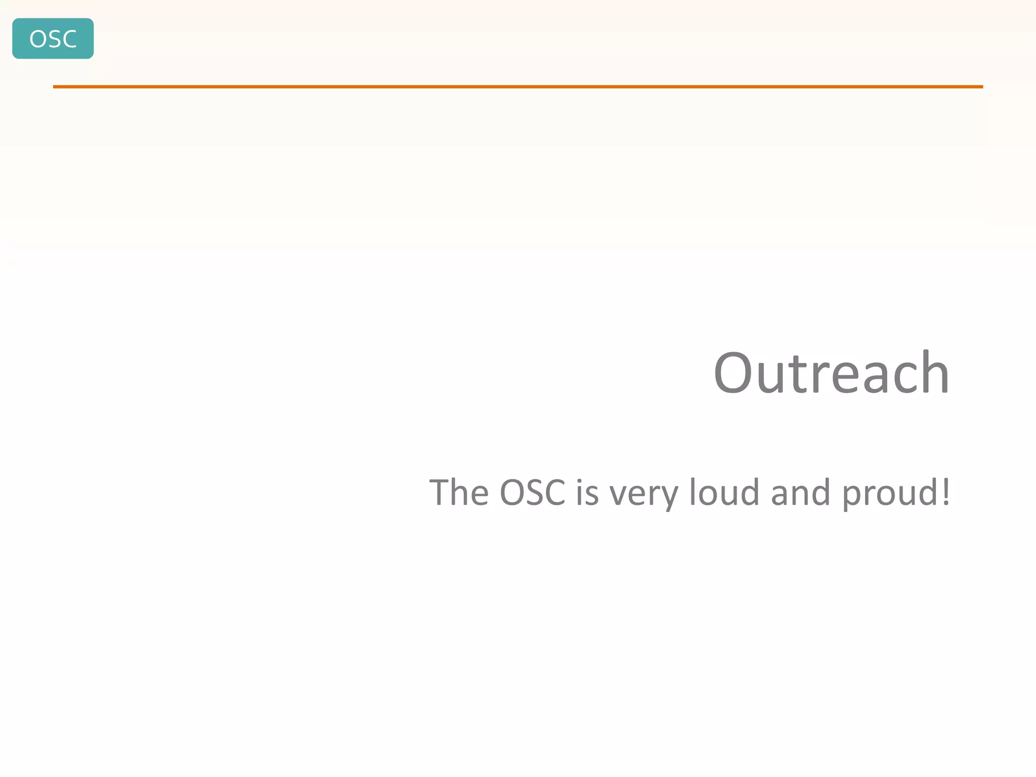 OSC
Outreach
The OSC is very loud and proud!
 