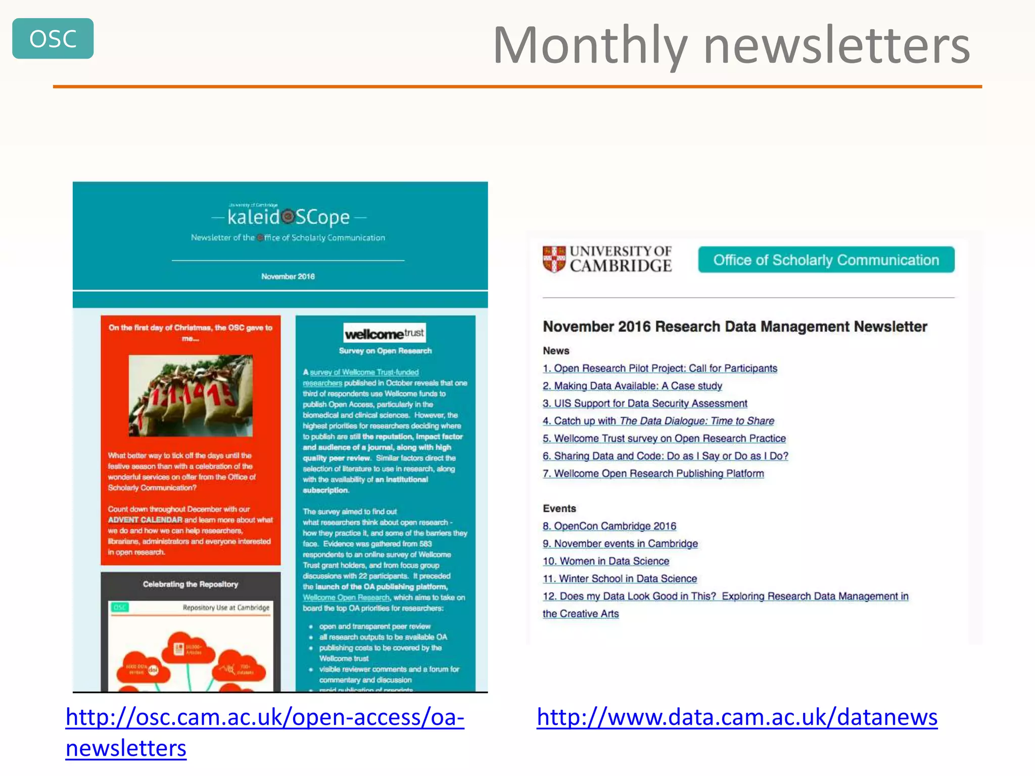 OSC
Monthly newsletters
http://osc.cam.ac.uk/open-access/oa-
newsletters
http://www.data.cam.ac.uk/datanews
 