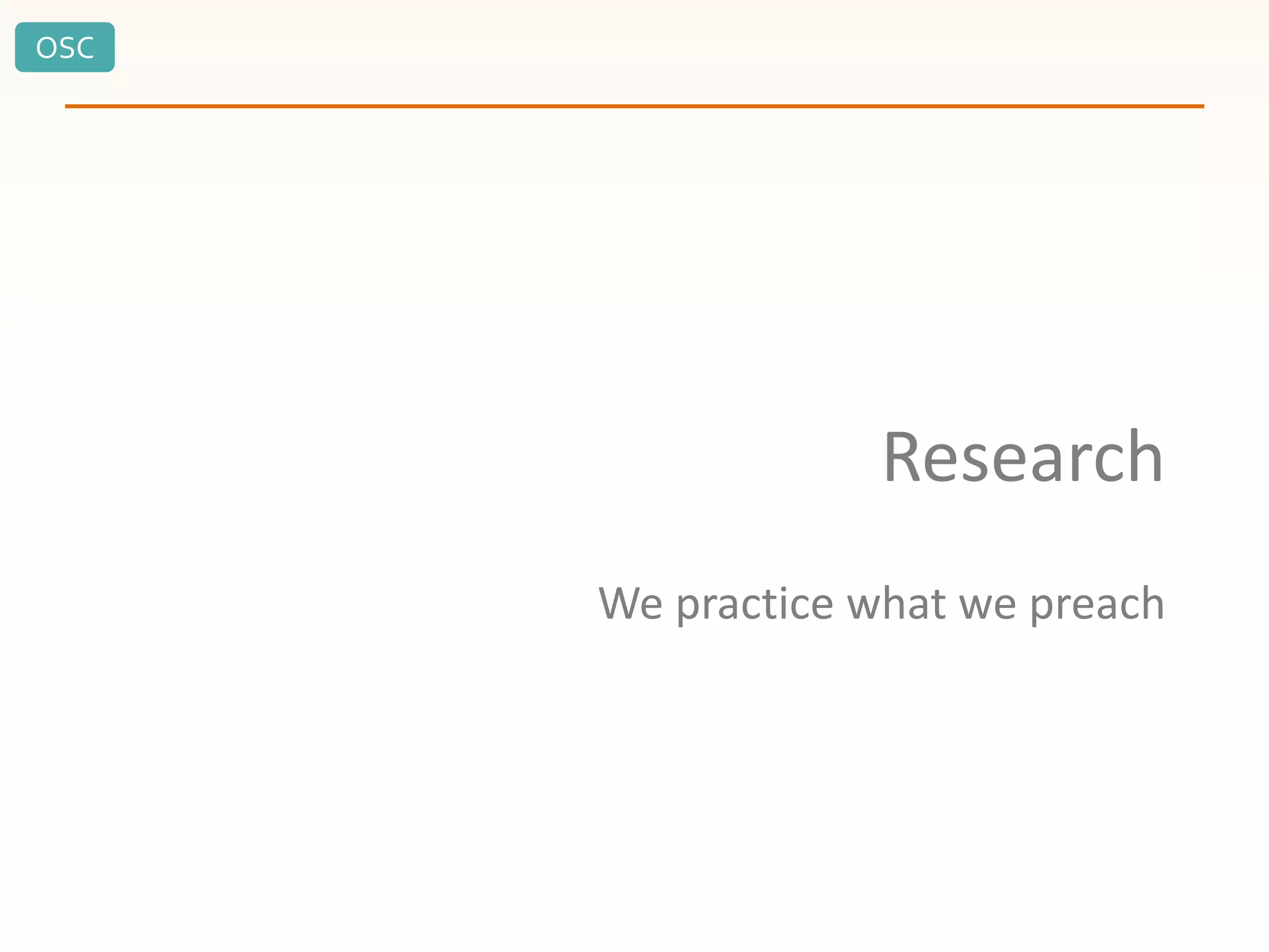 OSC
Research
We practice what we preach
 