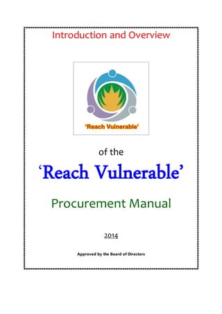 Introduction and Overview
of the
‘Reach Vulnerable’
Procurement Manual
2014
Approved by the Board of Directors
 