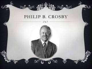 PHILIP B. CROSBY
 