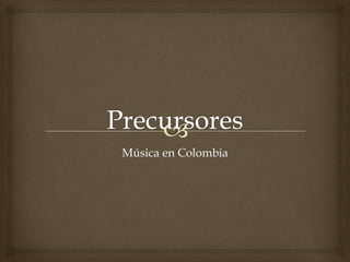 Música en Colombia
 