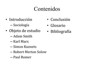Contenidos
• Introducción            • Conclusión
  – Sociología            • Glosario
• Objeto de estudio       • Bibliog...