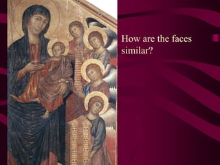 How are the faces similar?