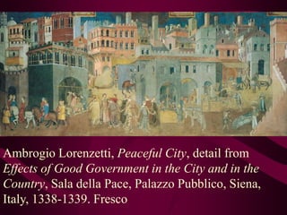 Ambrogio Lorenzetti, Peaceful City, detail from Effects of Good Government in the City and in the Country, Saladella Pace, Palazzo Pubblico, Siena, Italy, 1338-1339. Fresco