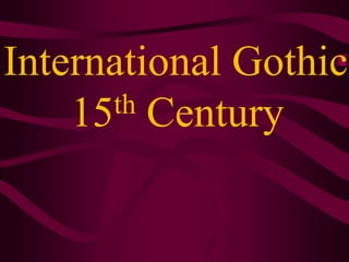 International Gothic15th Century