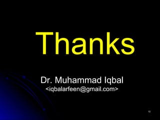 1010
Thanks
Dr. Muhammad Iqbal
<iqbalarfeen@gmail.com>
 
