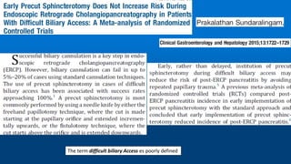 The term difficult biliary Access es poorly defined
 