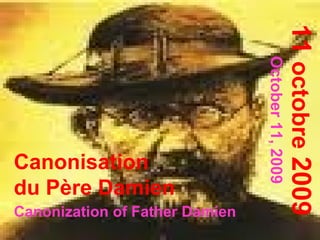 Canonisation  du Père Damien Canonization of Father Damien   11  octobre  2009 October 11, 2009 