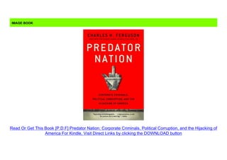 [P.D.F] Predator Nation: Corporate criminals, political corruption, and ...