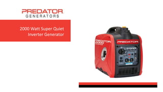 2000 Watt Super Quiet
Inverter Generator
 