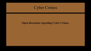 Cyber Crimes
Open discussion regarding Cyber Crimes.
 