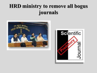 HRD ministry to remove all bogus
journals
 