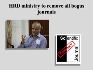 HRD ministry to remove all bogus
journals
 