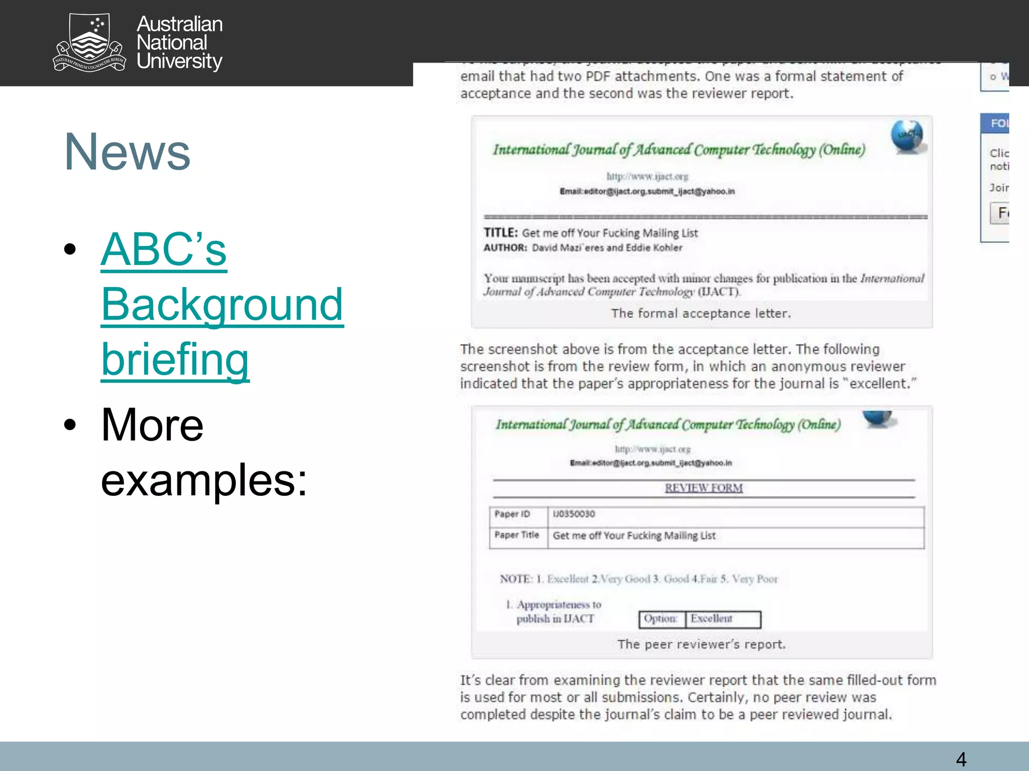 News
• ABC’s
Background
briefing
• More
examples:
4
 