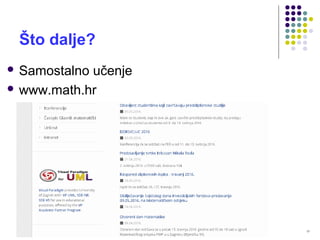 17
Što dalje?
 Samostalno učenje
 www.math.hr
 