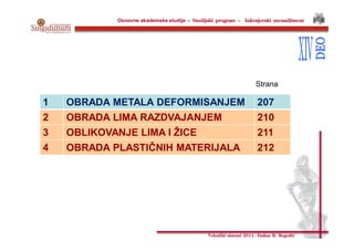Osnovne akademske studije – Studijski program - Inženjerski menadžment
Tehnički sistemi 2011. Dušan B. Regodić
1 OBRADA ME...
