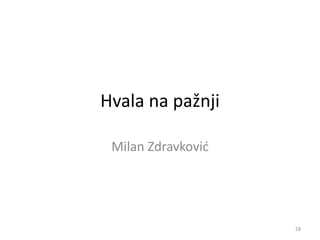 Hvala na pažnji
Milan Zdravković
28
 