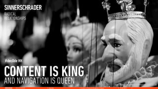 #dec0de HH


CONTENT ISQUEEN   KING
AND NAVIGATION IS                                                http://www.flickr.com/photos/rhyick/4750313718/
             #dec0de   Content is King and Navigation is Queen        29.05.2012                     Slide
 